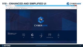 CONFIDENTIAL INFORMATION
V10 – ENHANCED AND SIMPLIFIED UI
12
 