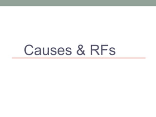 Causes & RFs
 