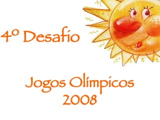 4º Desafio   Jogos Olímpicos 2008 