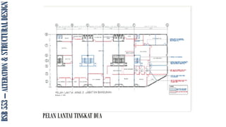 BSB
553
–
ALTERATION
&
STRUCTURAL
DESIGN
PELAN LANTAI TINGKAT DUA
 