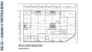 BSB
553
–
ALTERATION
&
STRUCTURAL
DESIGN
PELAN LANTAI TINGKAT DUA
JABATAN BANGUNAN
 