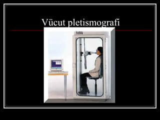 Vücut pletismografi
 