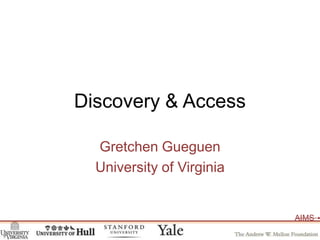 Discovery & Access Gretchen Gueguen University of Virginia 