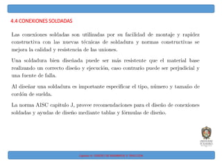 Capitulo IV: DISEÑO DE MIEMBROS A TRACCIÓN
4.4 CONEXIONES SOLDADAS
 
