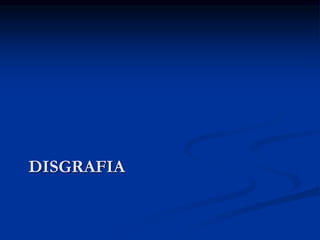 DISGRAFIA
 