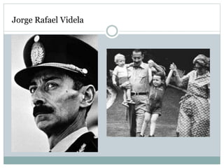 Jorge Rafael Videla
 