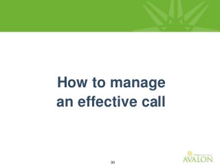30
How to manage
an effective call
 