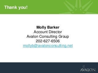 39
Thank you!
Molly Barker
Account Director
Avalon Consulting Group
202-627-6506
mollyb@avalonconsulting.net
 