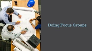 Doing Focus Groups
 