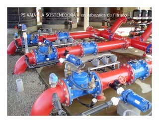 PS VALVULA SOSTENEDORA – en cabezales de filtrado
 