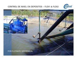 CONTROL DE NIVEL EN DEPOSITOS – FLDI1 & FLDI2
POR FLOTANTE DIFERENCIAL
 