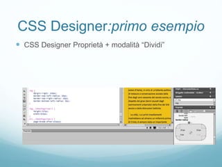CSS Designer:primo esempio
 CSS Designer Proprietà + modalità “Dividi”
 