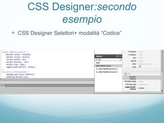 CSS Designer:secondo
esempio
 CSS Designer Selettori+ modalità “Codice”
 