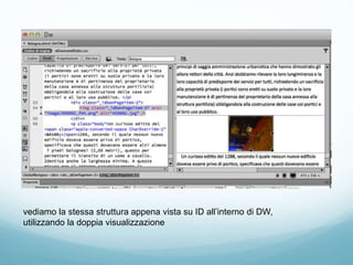 vediamo la stessa struttura appena vista su ID all’interno di DW,
utilizzando la doppia visualizzazione
 