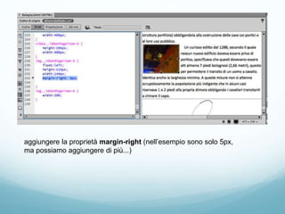 aggiungere la proprietà margin-right (nell’esempio sono solo 5px,
ma possiamo aggiungere di più...)
 