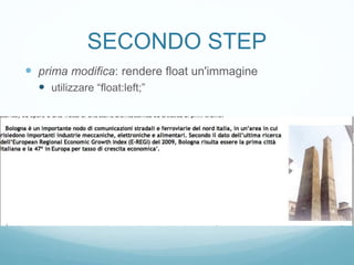 SECONDO STEP
 prima modifica: rendere float un'immagine
 utilizzare “float:left;”
 