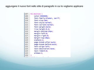 aggiungere il nuovo font nello stile di paragrafo in cui lo vogliamo applicare
 
