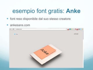 esempio font gratis: Anke
 font reso disponibile dal suo stesso creatore
 ankesans.com
 