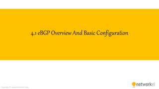 Copyright © www.networkel.com
4.1 eBGP Overview And Basic Configuration
 