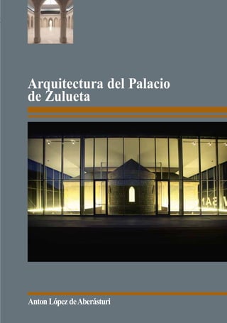 Arquitectura del Palacio
de Zulueta




Anton López de Aberásturi
 