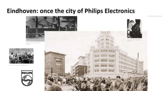 Eindhoven: once the city of Philips Electronics
 