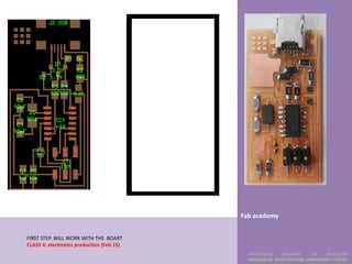 Fab academy


FIRST STEP. WILL WORK WITH THE BOART
CLASS 4: electronics production (Feb 15)
                                             UNIVERSIDAD    NACIONAL     DE    INGENIERÍA
                                             FACULTAD DE ARQUITECTURA, URBANISMO Y ARTES
 