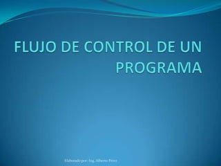 Elaborado por: Ing. Alberto Pérez
 