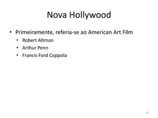 Nova HollywoodPrimeiramente, referia-se ao AmericanArtFilmRobert AltmanArthur PennFrancis Ford Coppola24