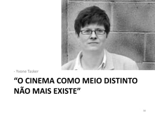 Reflexos no EspectadorFruição distanciadaMenor investimento psíquicoEnfraquecimento narrativoFruição recorrenteRepeatViewingContato em diferentes janelasSequência da relação espectatorial35