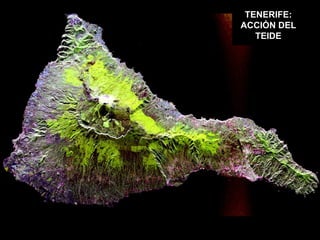 TENERIFE: ACCIÓN DEL TEIDE 