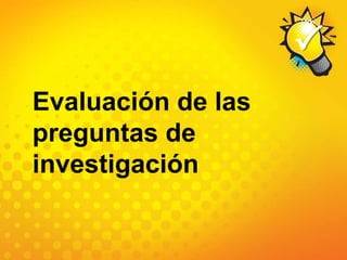 Evaluación de las preguntas de investigación