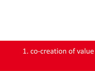 1. co-creation of value
 