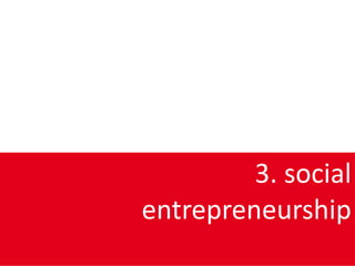 3. social
entrepreneurship
 