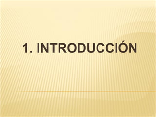 1. INTRODUCCIÓN 