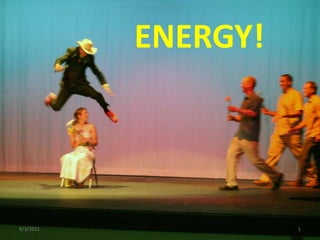 ENERGY! 9/3/2011 1 