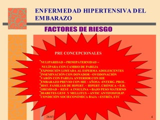 ENFERMEDAD HIPERTENSIVA DEL EMBARAZO 28/07/10 FACTORES DE RIESGO <ul><ul><ul><li>PRE CONCEPCIONALES </li></ul></ul></ul><u...