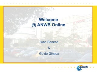Iwan Banens & Guido Gihaux Welcome @ ANWB Online 