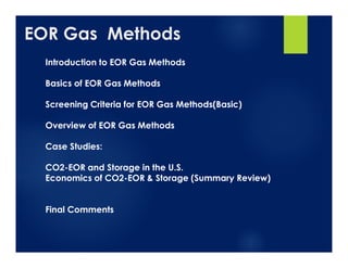 EOR Gas Methods
Introduction to EOR Gas Methods
Basics of EOR Gas Methods
Screening Criteria for EOR Gas Methods(Basic)
Ov...