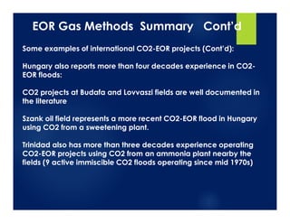 EOR Gas Methods Summary Cont’d
Some examples of international CO2-EOR projects (Cont’d):
Hungary also reports more than fo...