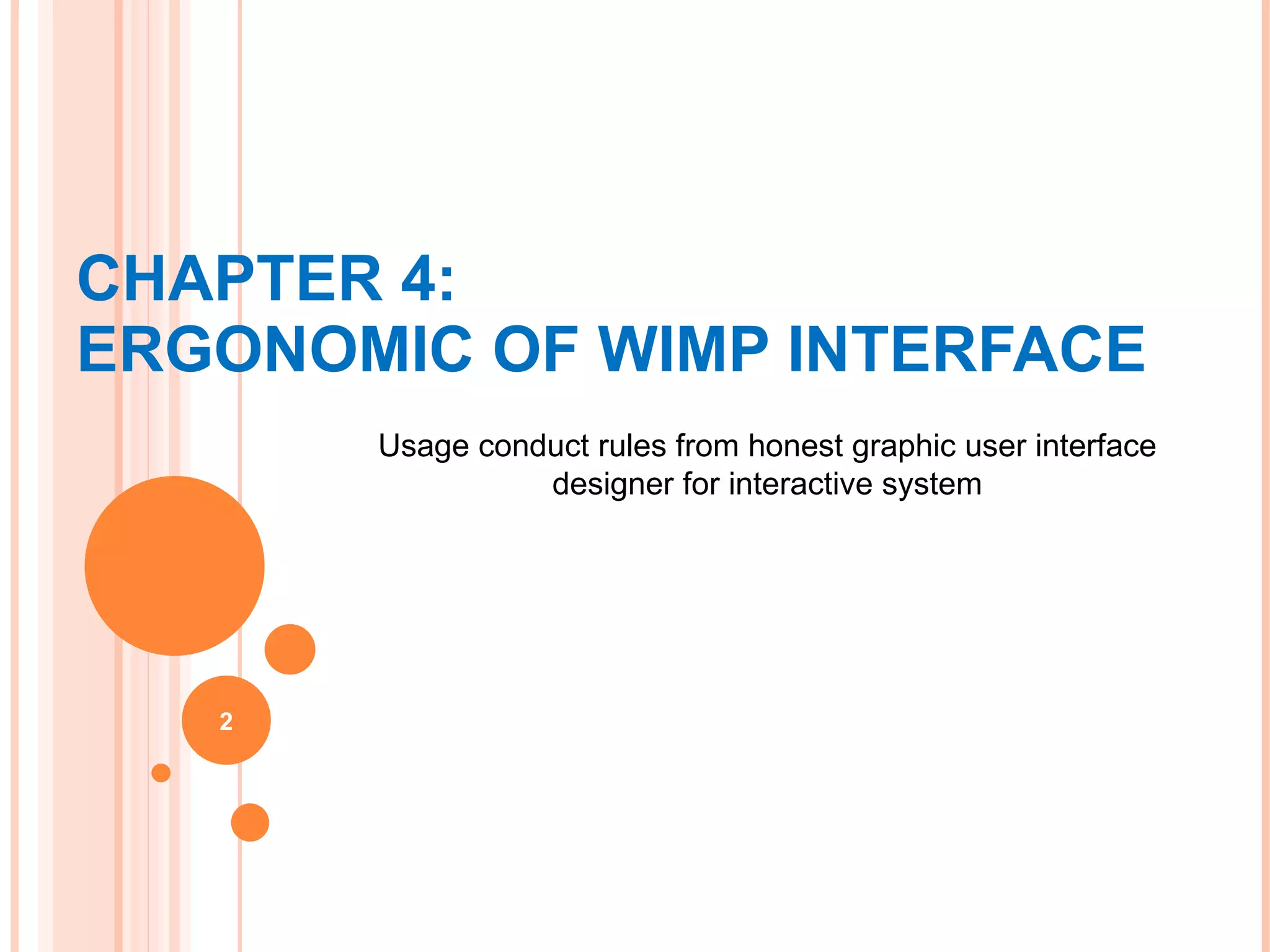 CHAPTER 4: ERGONOMIC OF WIMP INTERFACE Usage conduct rules from honest graphic user interface designer for interactive system 