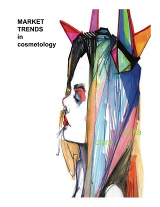 MARKET
TRENDS
in
cosmetology
erika
clare
1
 