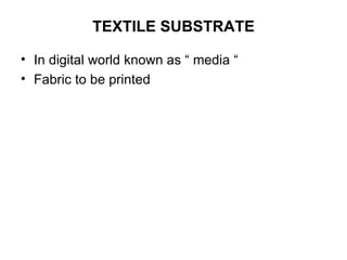 TEXTILE SUBSTRATE In digital world known as “ media “ Fabric to be printed  