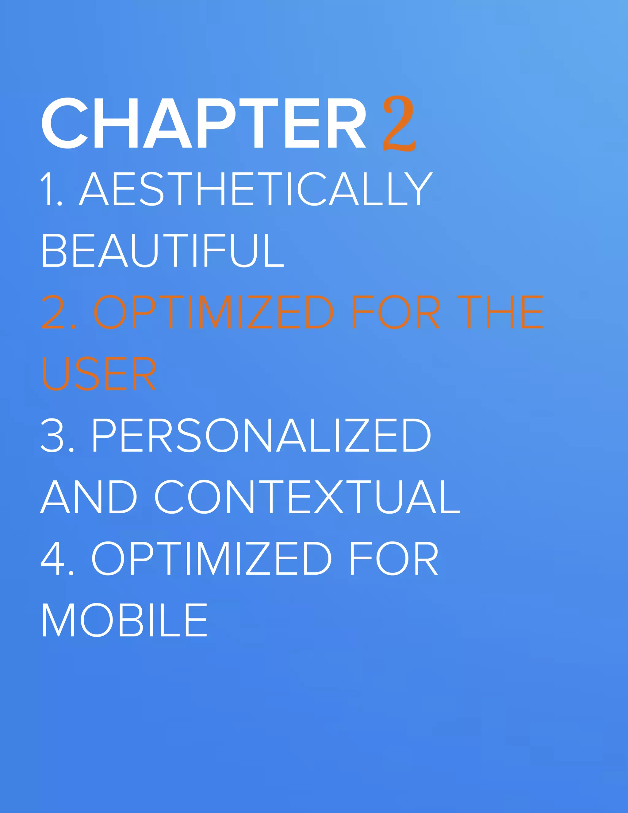The FOUR ESSENTIALS OF EVERY GREAT WEBSITE DESIGN17
www.Hubspot.com
Chapter 2
1. Aesthetically
Beautiful
2. Optimized FOR THE
USER
3. PERSONALIZED
AND CONTEXTUAL
4. OPTIMIZED FOR
MOBILE
 