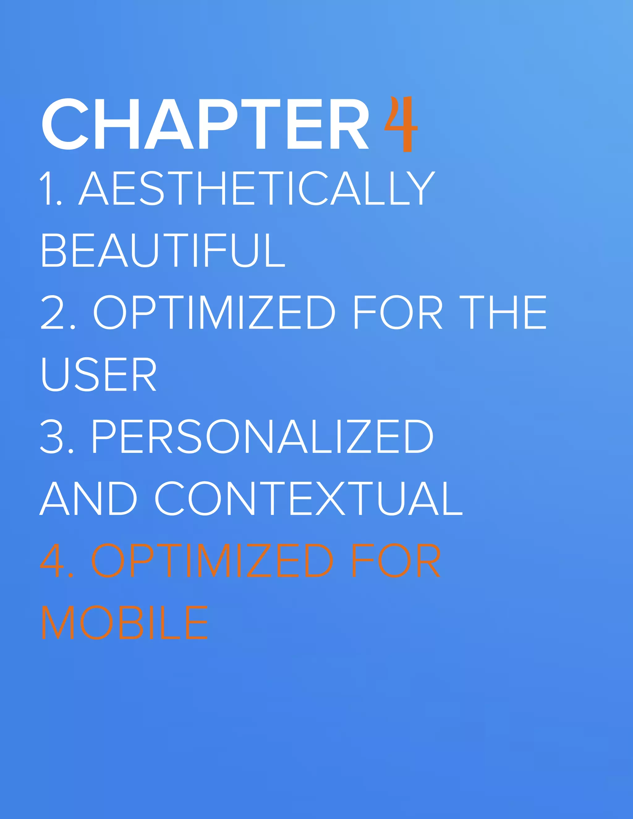 The FOUR ESSENTIALS OF EVERY GREAT WEBSITE DESIGN41
www.Hubspot.com
Chapter 4
1. Aesthetically
Beautiful
2. Optimized FOR THE
USER
3. PERSONALIZED
AND CONTEXTUAL
4. OPTIMIZED FOR
MOBILE
 