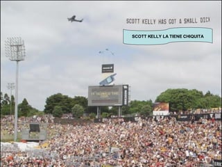 SCOTT KELLY LA TIENE CHIQUITA 