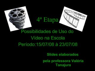 4ª Etapa ,[object Object],[object Object],[object Object],Slides elaborados  pela professora Valéria Tanajura 