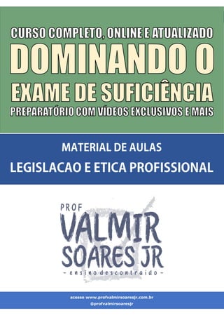 acesse www.profvalmirsoaresjr.com.br
@profvalmirsoaresjr
PREPARATÓRIO PARA O EXAME DE SUFICIÊNCIA DO CFC
Prof Valmir Soare...