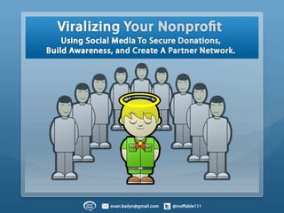 Evan Bailyn: Viralizing Your Nonprofit: Using Social Media To Secure Donations, Build Awareness, and Create A Partner Network 