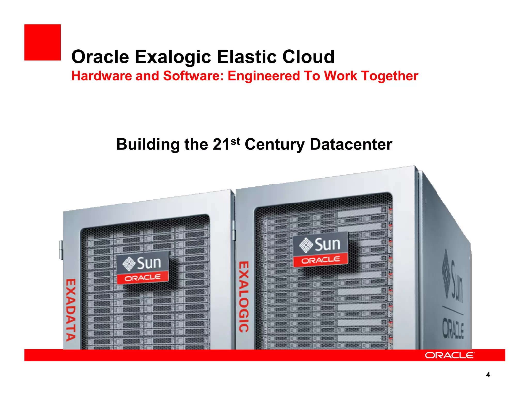 Oracle Exalogic Elastic Cloud
Hardware and Software: Engineered To Work Together
Building the 21st Century Datacenter
4
 