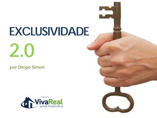 Realização
EXCLUSIVIDADE
2.0
por Diego Simon
 